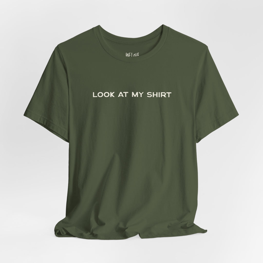 Look At My Shirt Tee