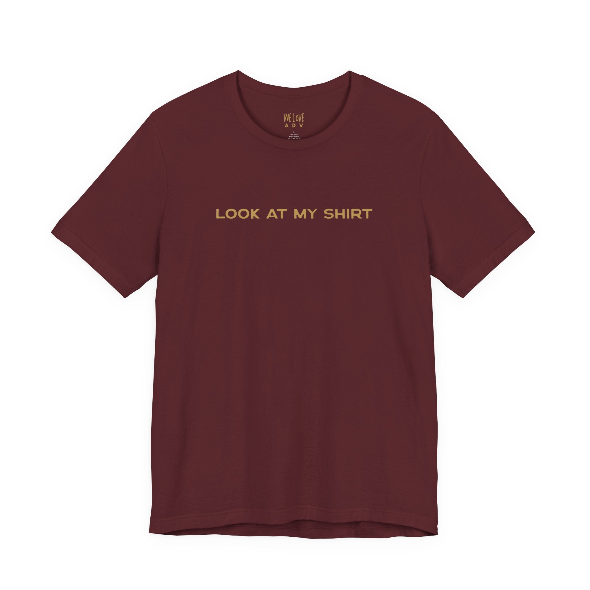 Look At My Shirt Tee
