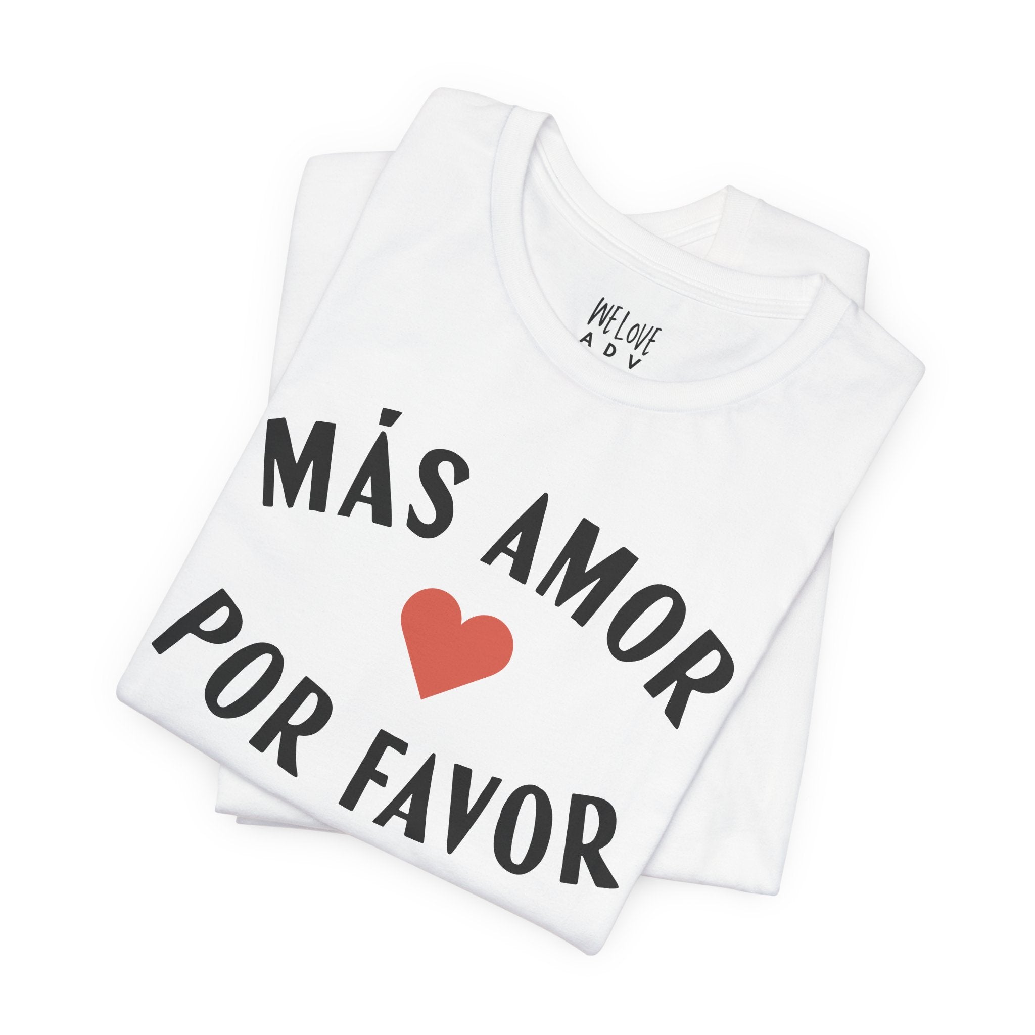 Más Amor, Por Favor Tee