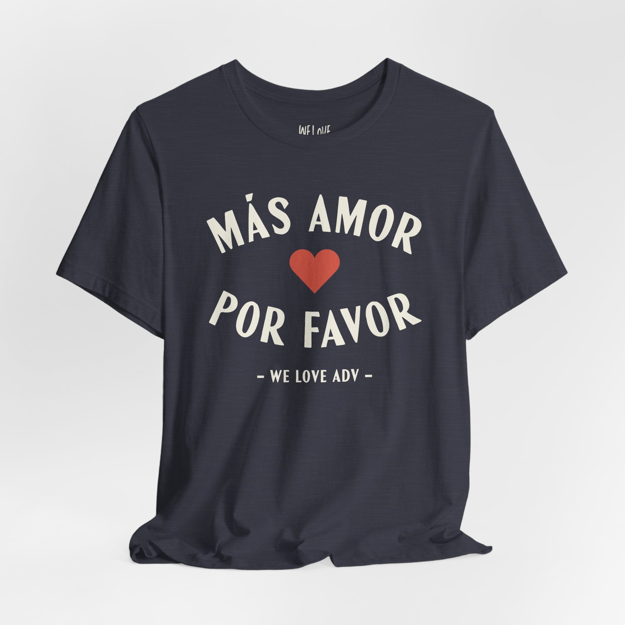 Más Amor, Por Favor Tee