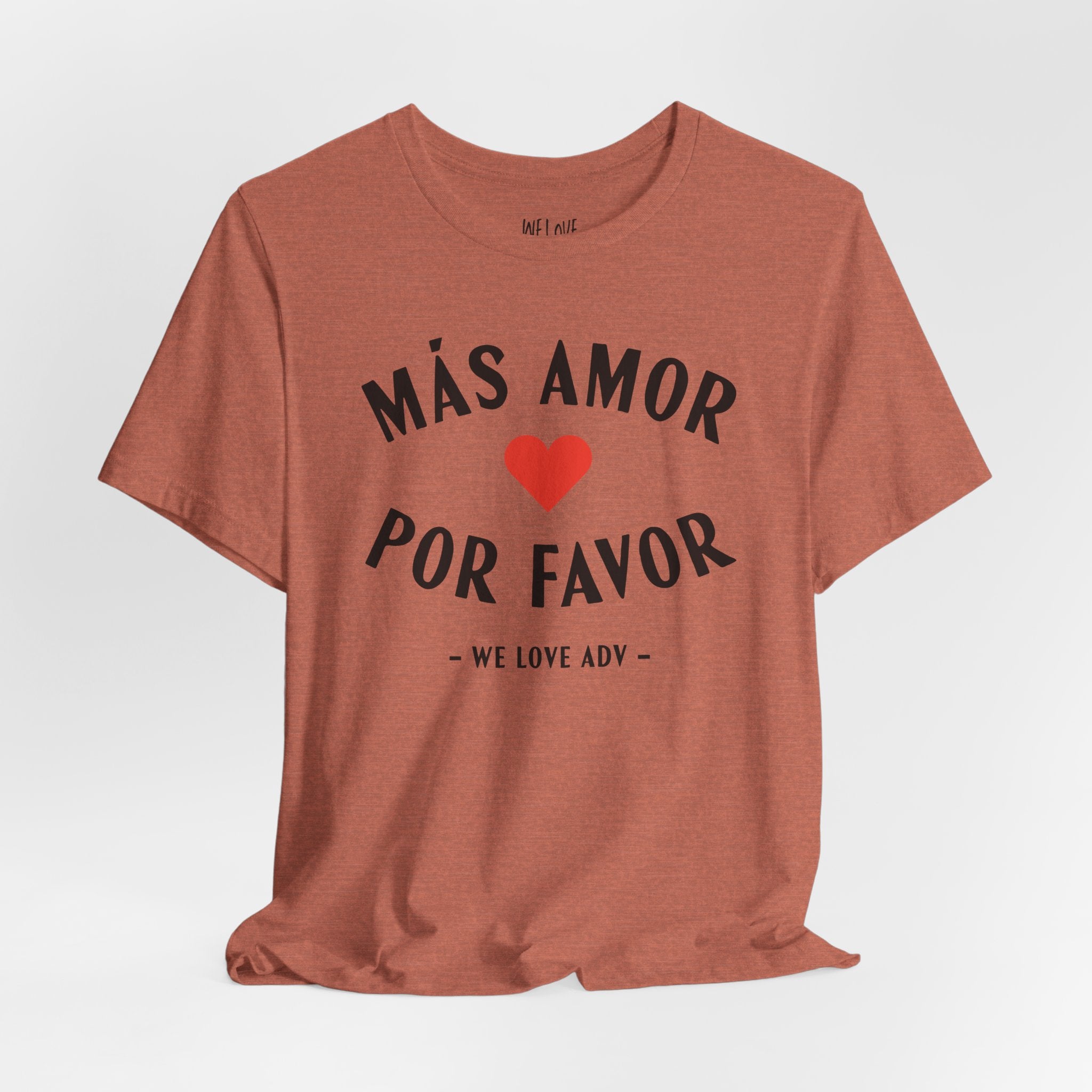 Más Amor, Por Favor Tee