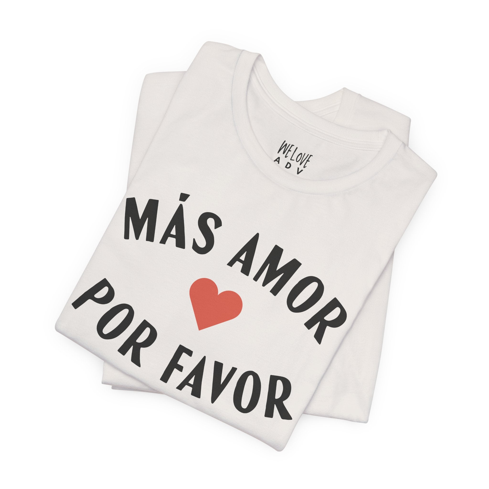 Más Amor, Por Favor Tee