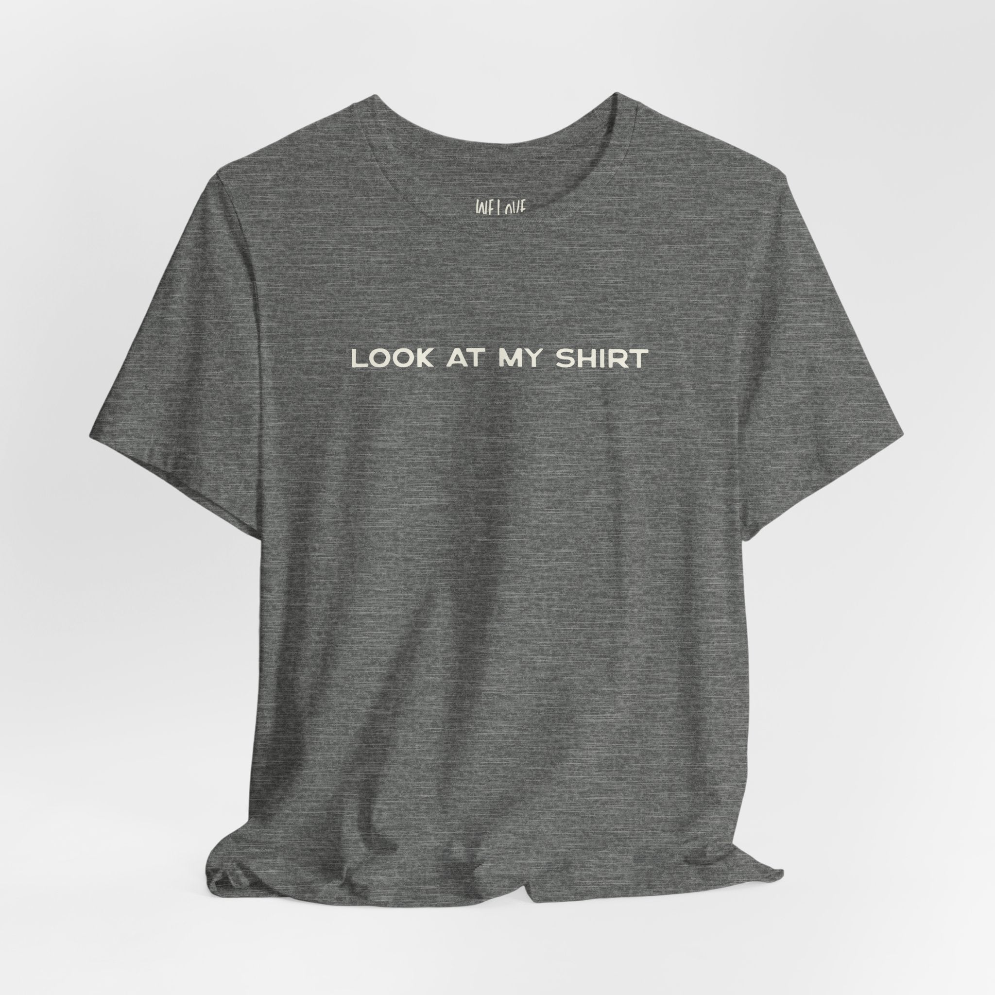 Look At My Shirt Tee