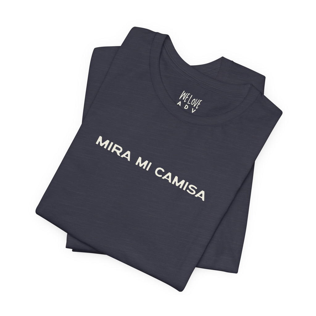 Mira Mi Camisa Tee