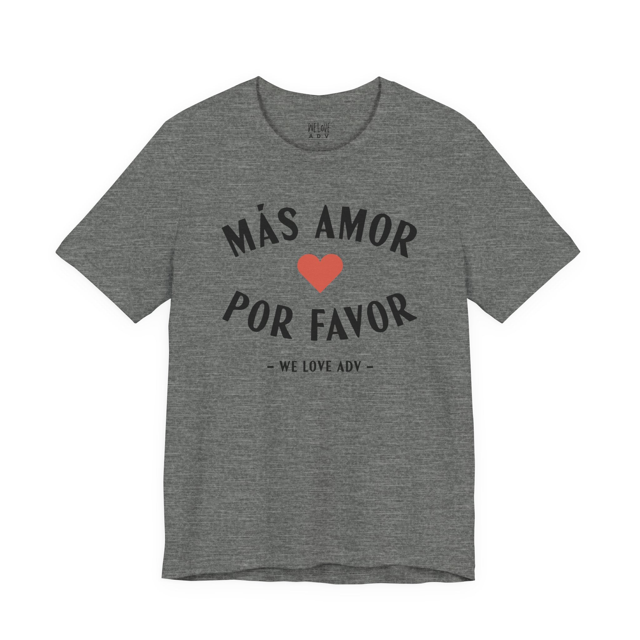 Más Amor, Por Favor Tee