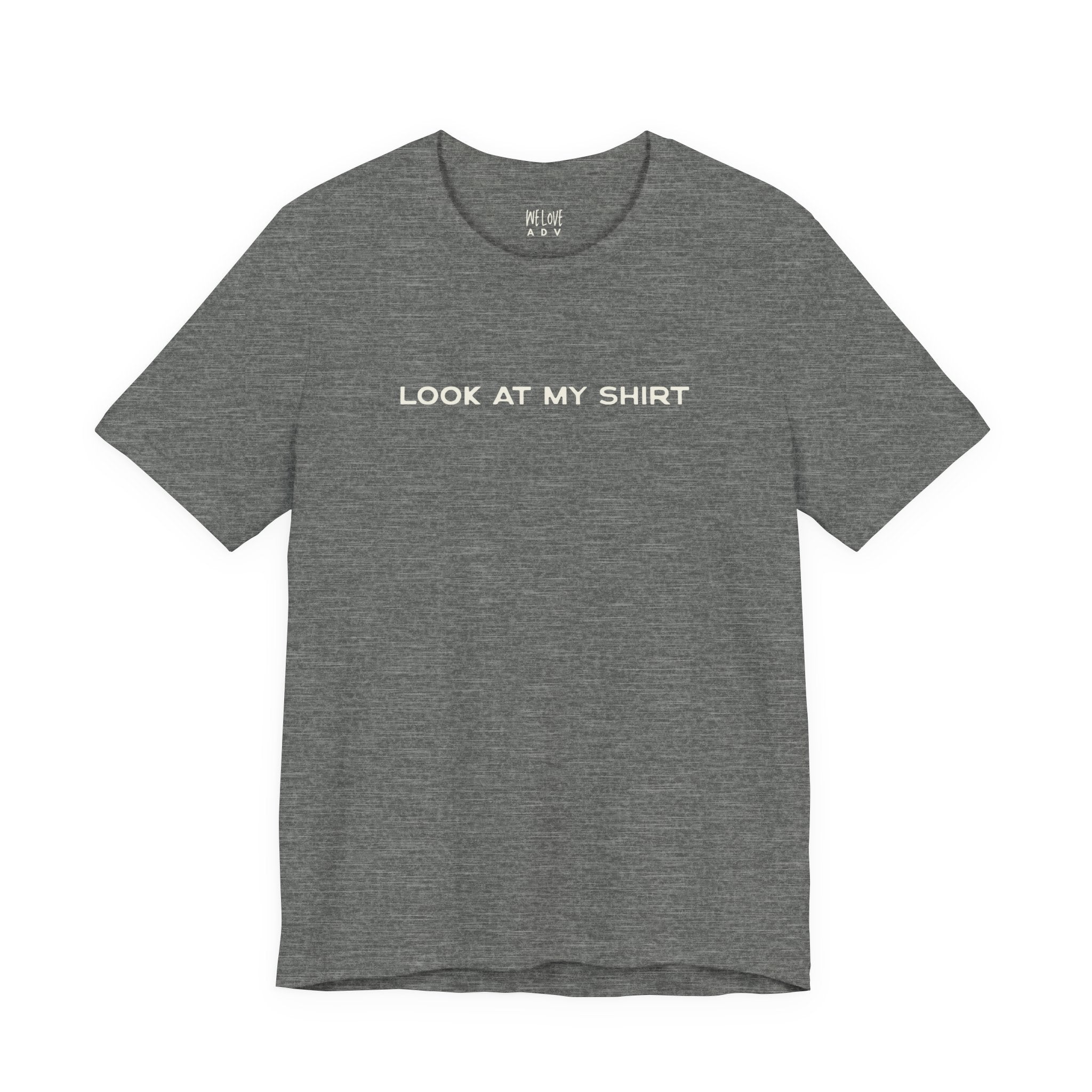 Look At My Shirt Tee