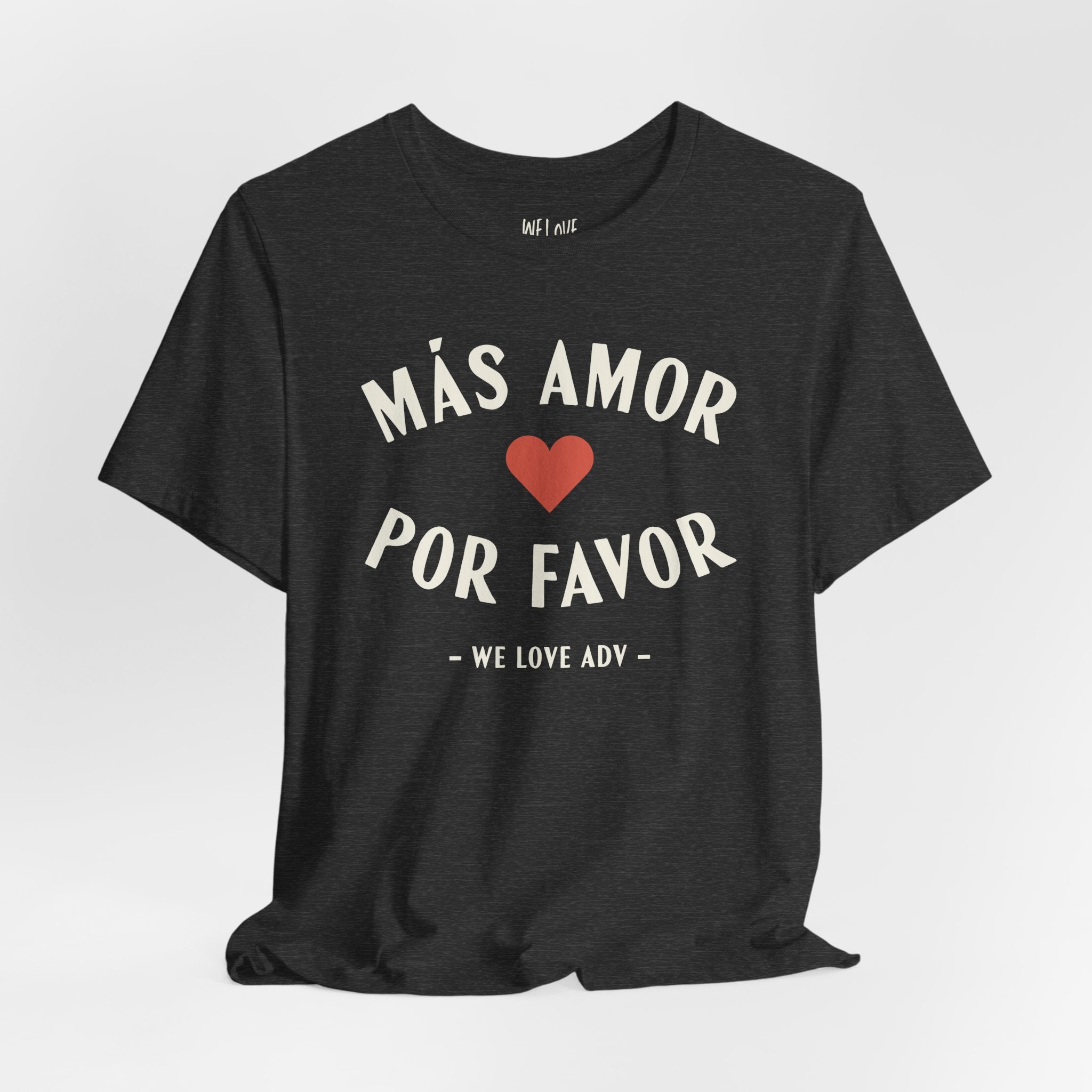 Más Amor, Por Favor Tee