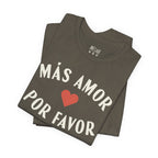 Más Amor, Por Favor Tee