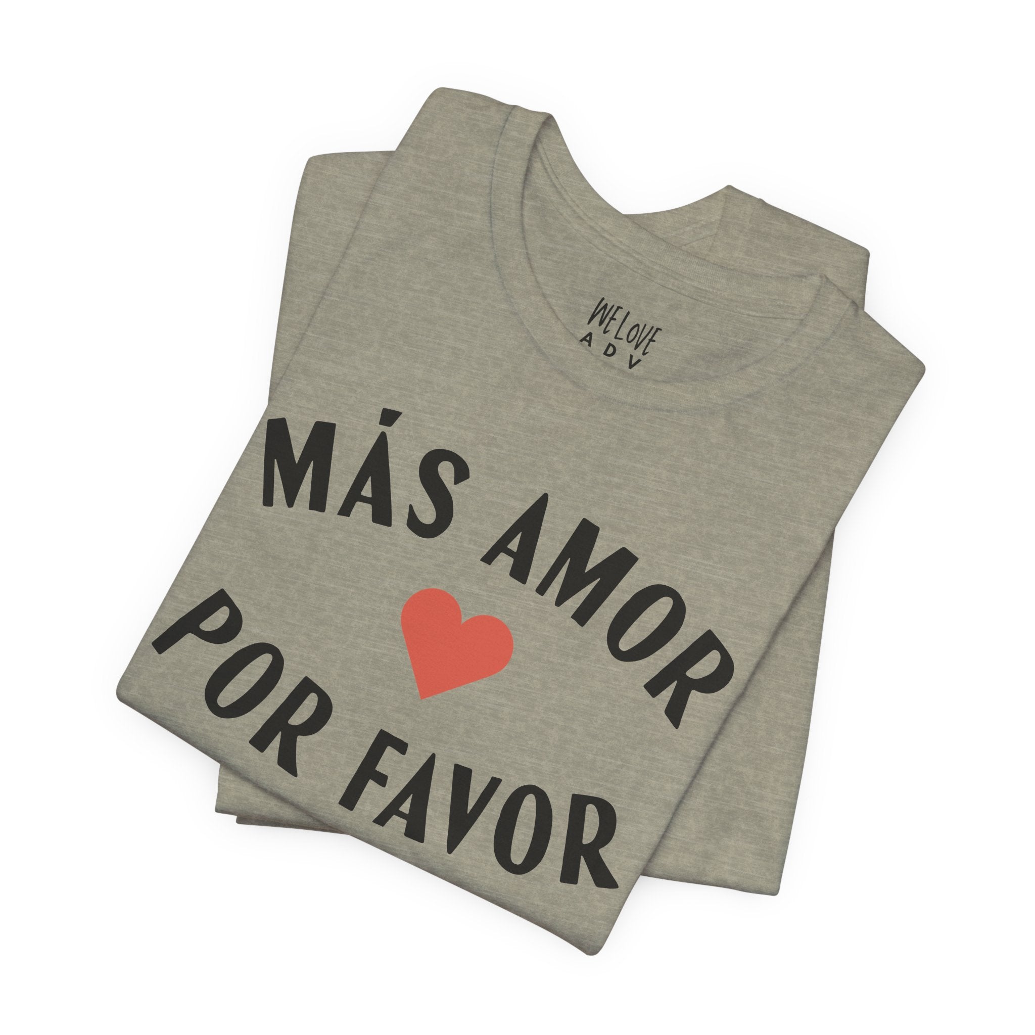 Más Amor, Por Favor Tee