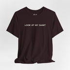 Look At My Shirt Tee