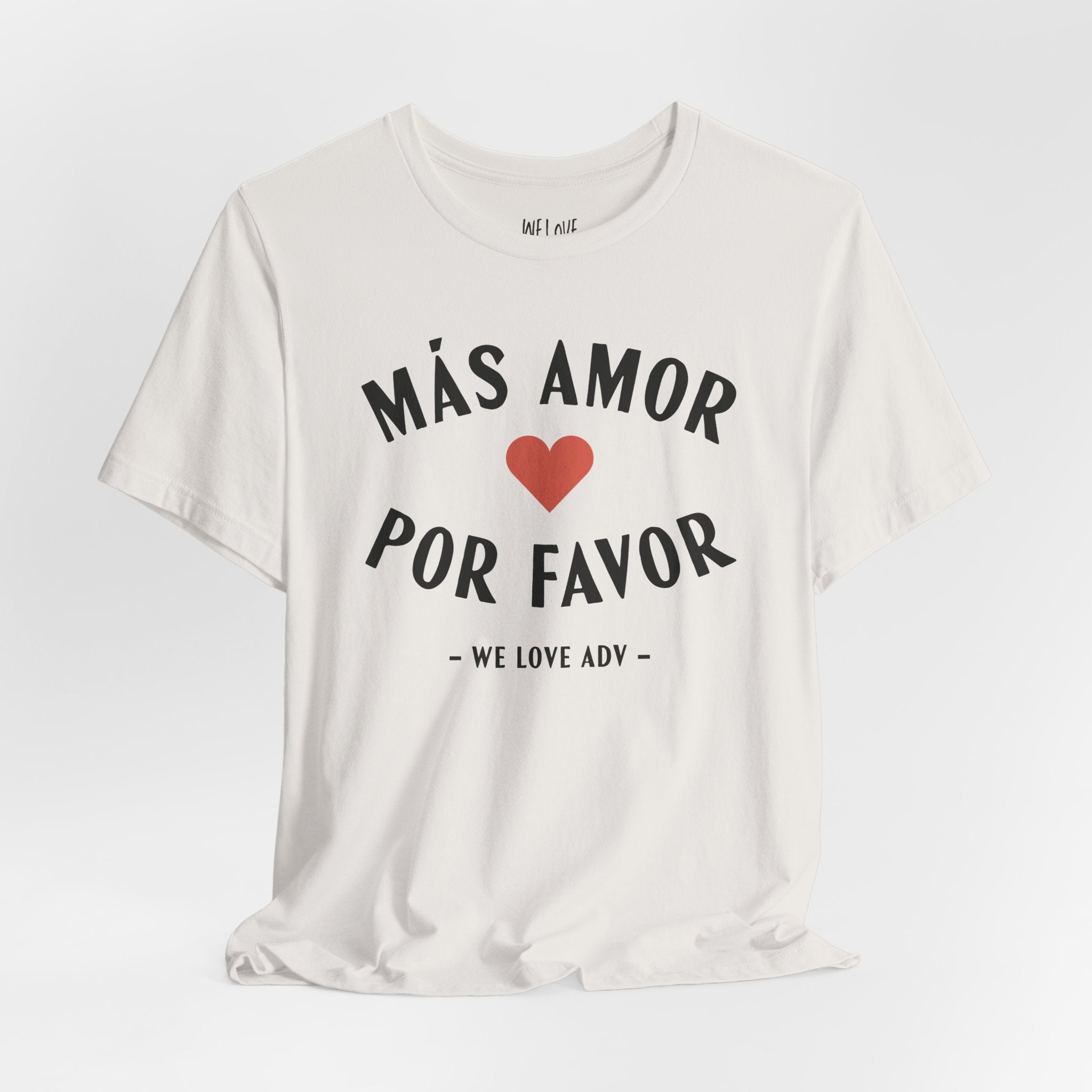 Más Amor, Por Favor Tee