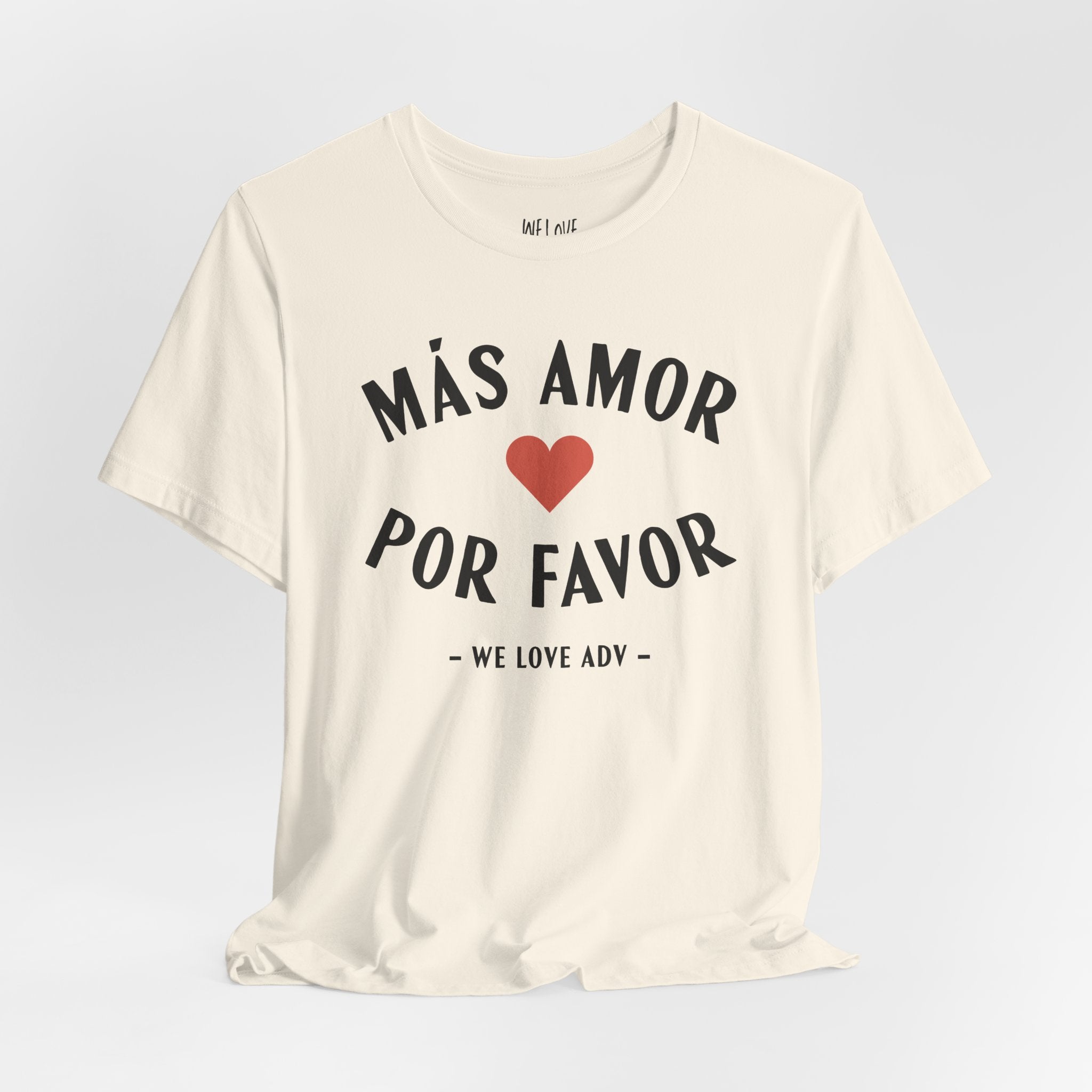 Más Amor, Por Favor Tee