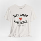 Mas Amor, Por Favor Tee