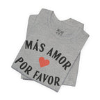 Más Amor, Por Favor Tee