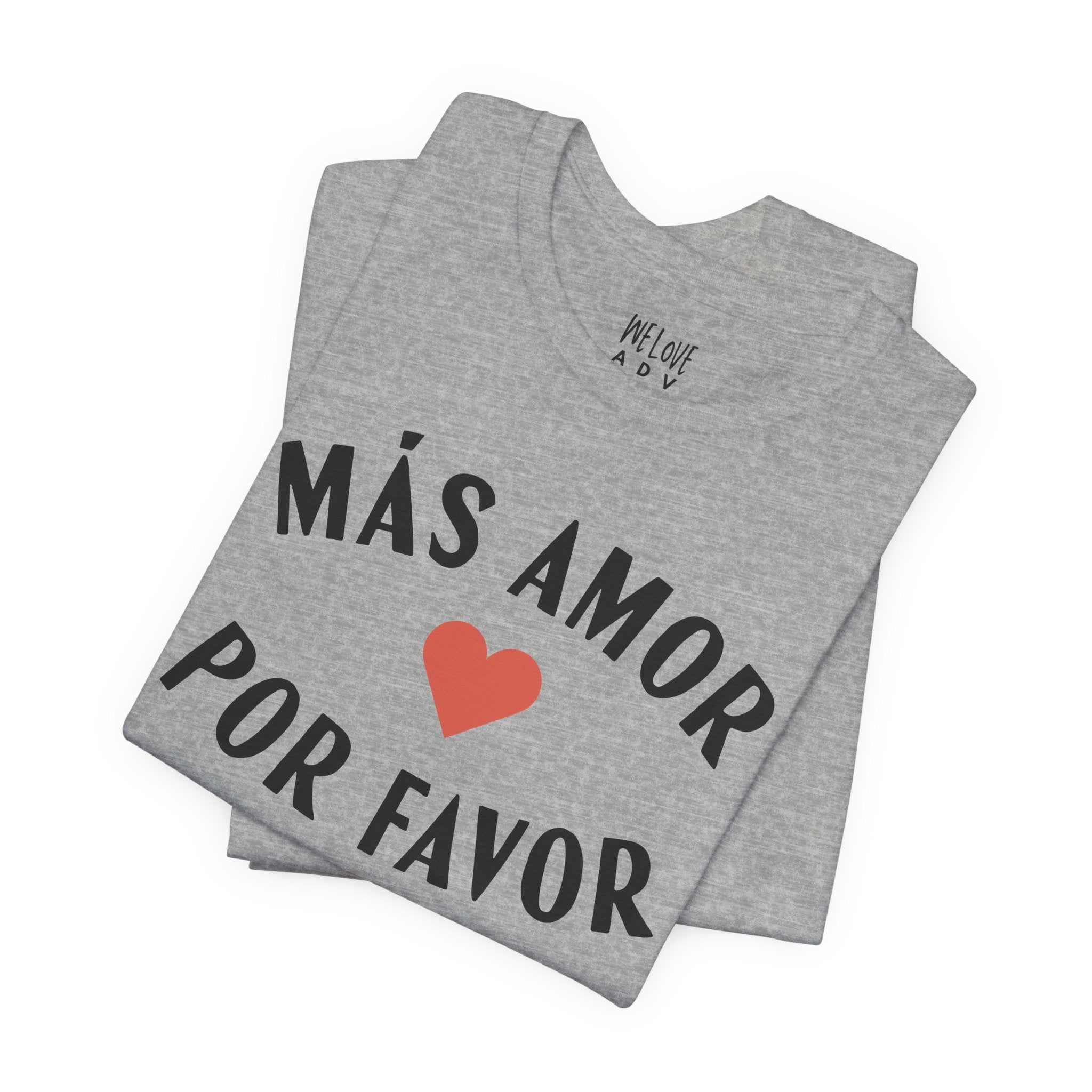 Más Amor, Por Favor Tee