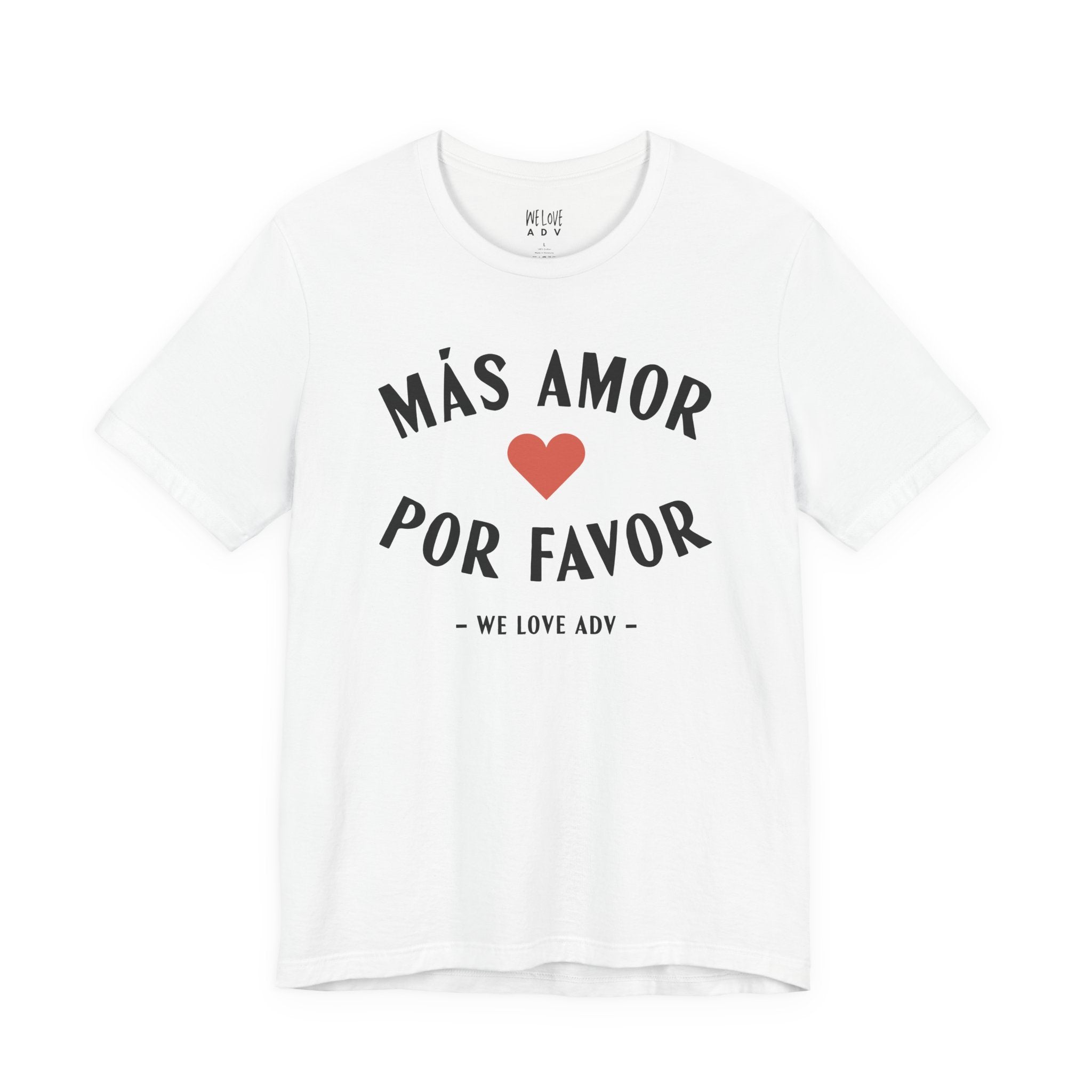 Más Amor, Por Favor Tee