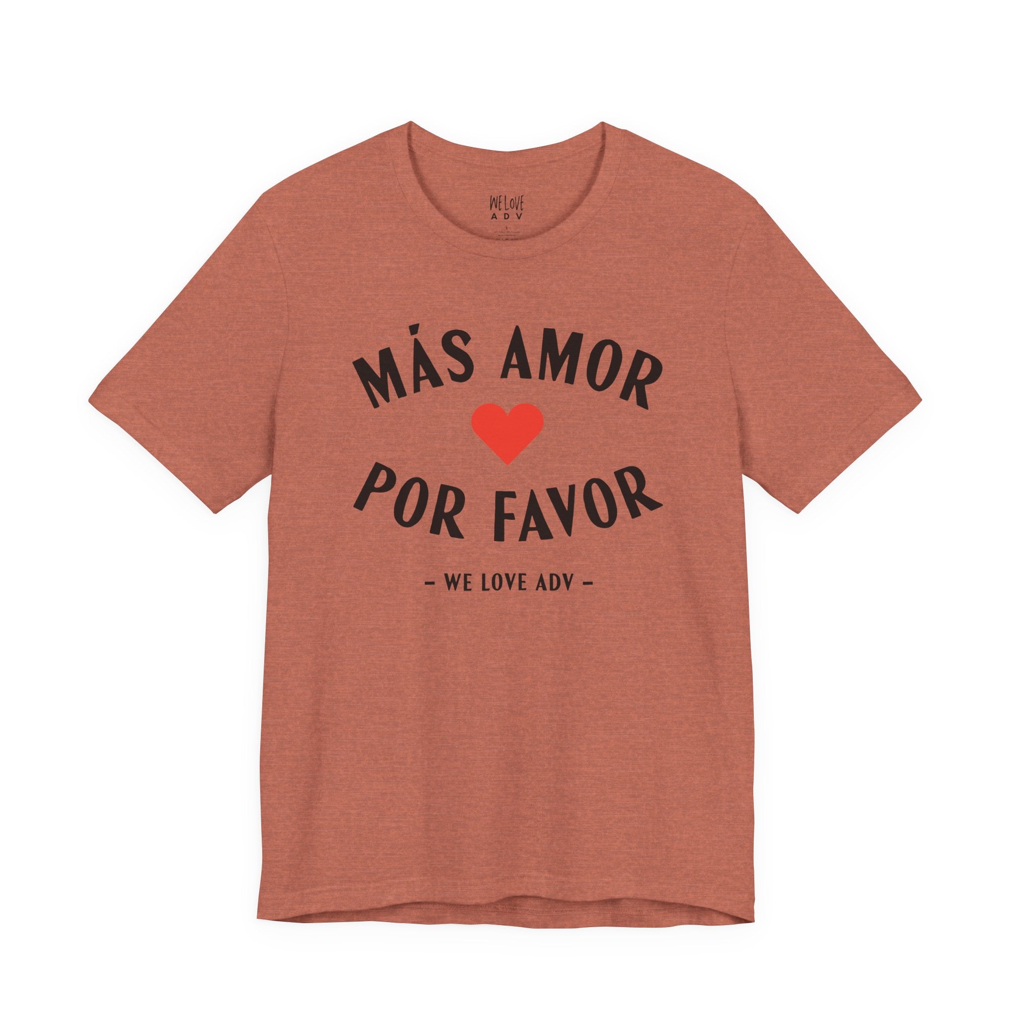 Más Amor, Por Favor Tee