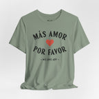 Más Amor, Por Favor Tee