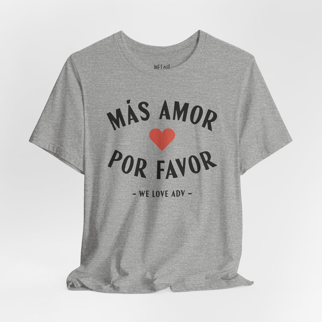 Más Amor, Por Favor Tee