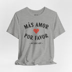 Más Amor, Por Favor Tee