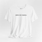 Mira Mi Camisa Tee