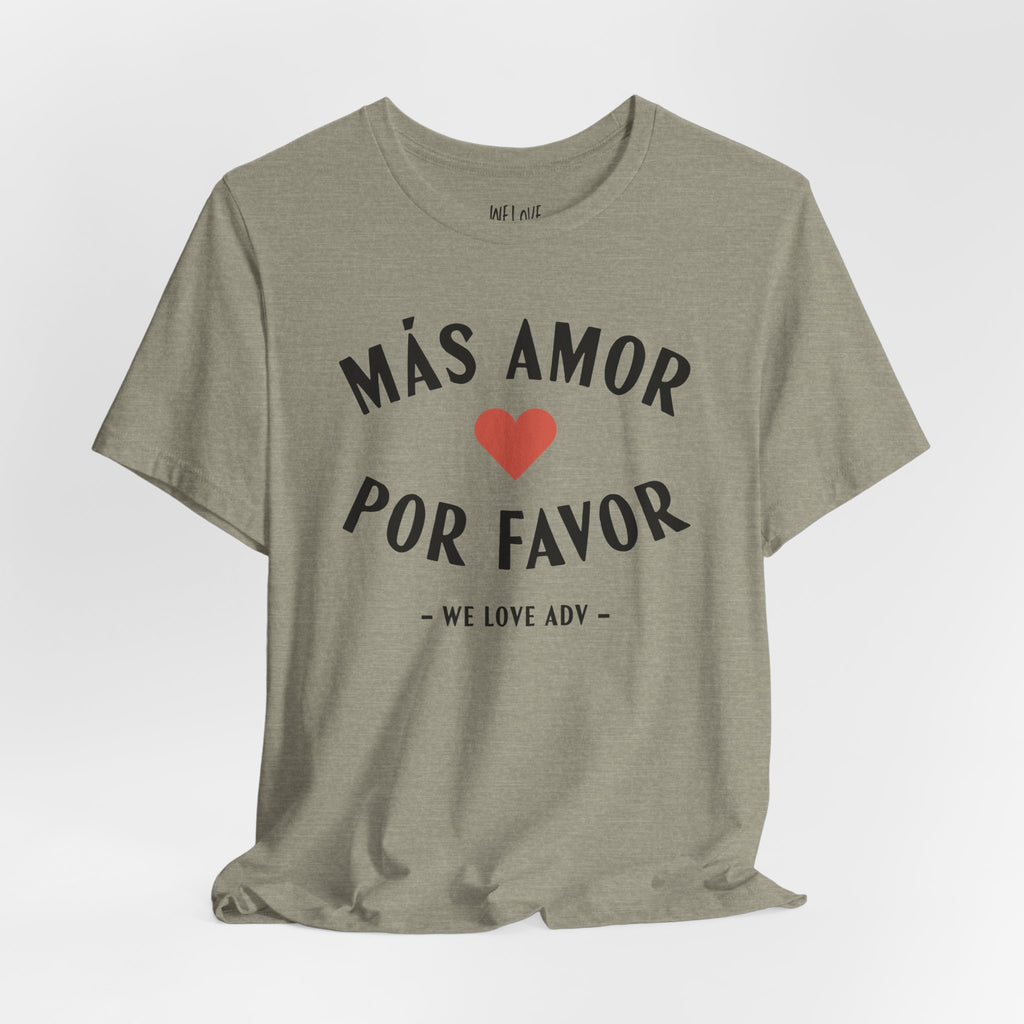 Más Amor, Por Favor Tee