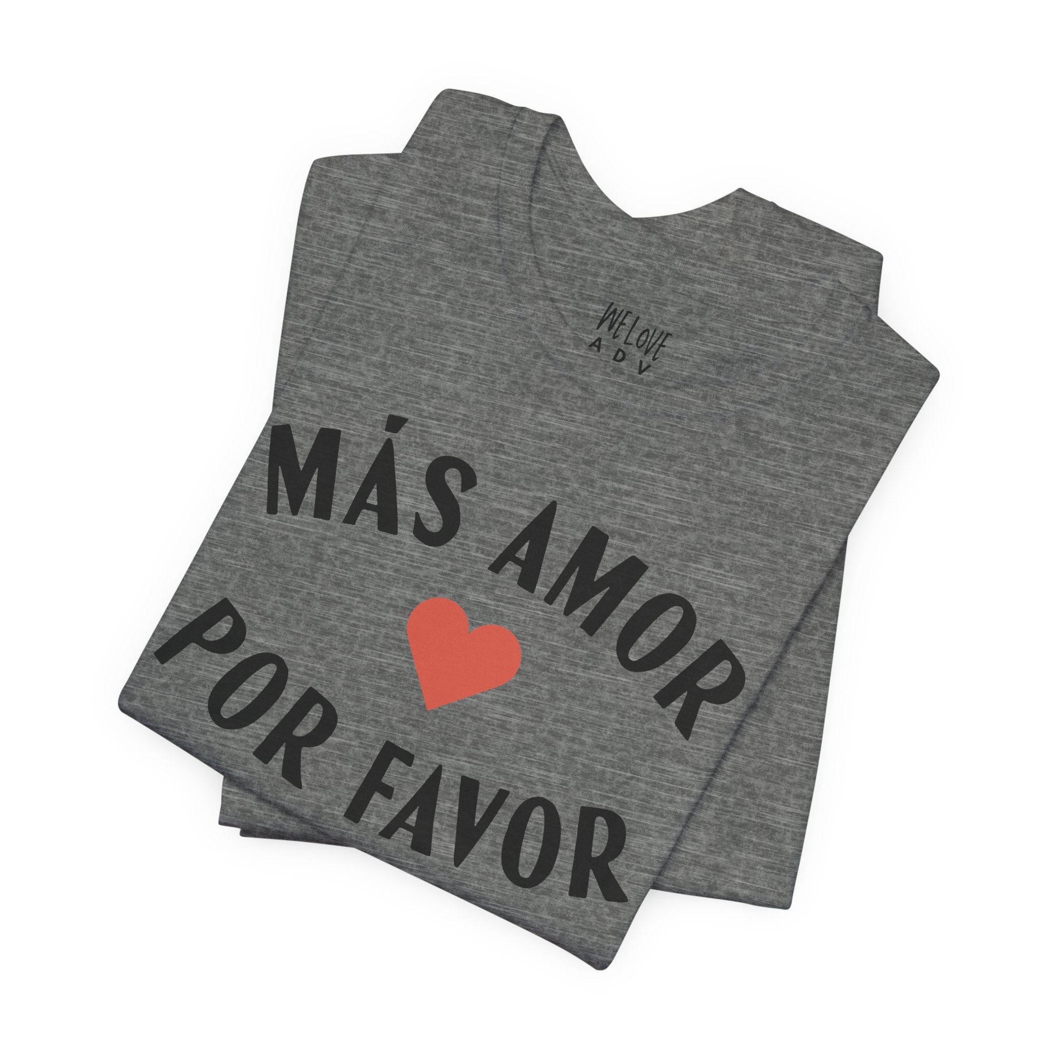 Más Amor, Por Favor Tee
