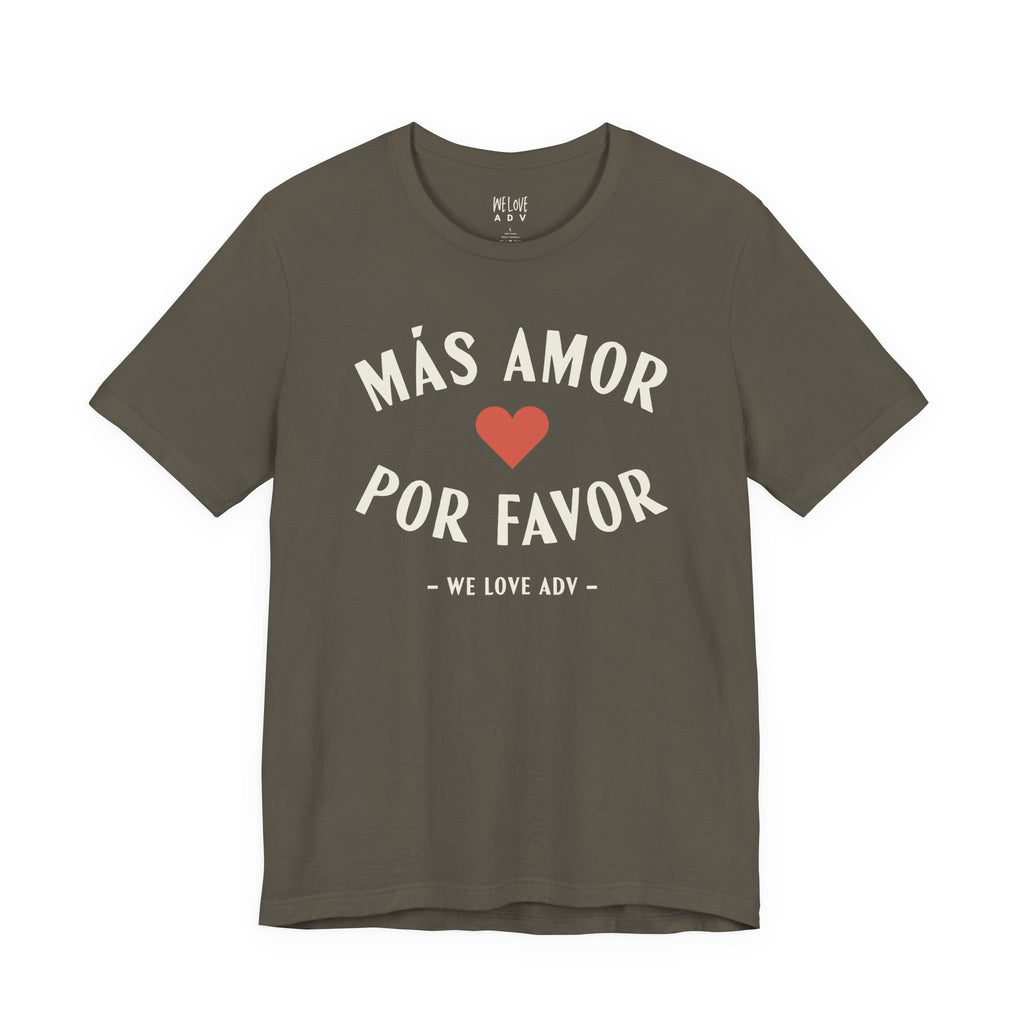 Más Amor, Por Favor Tee