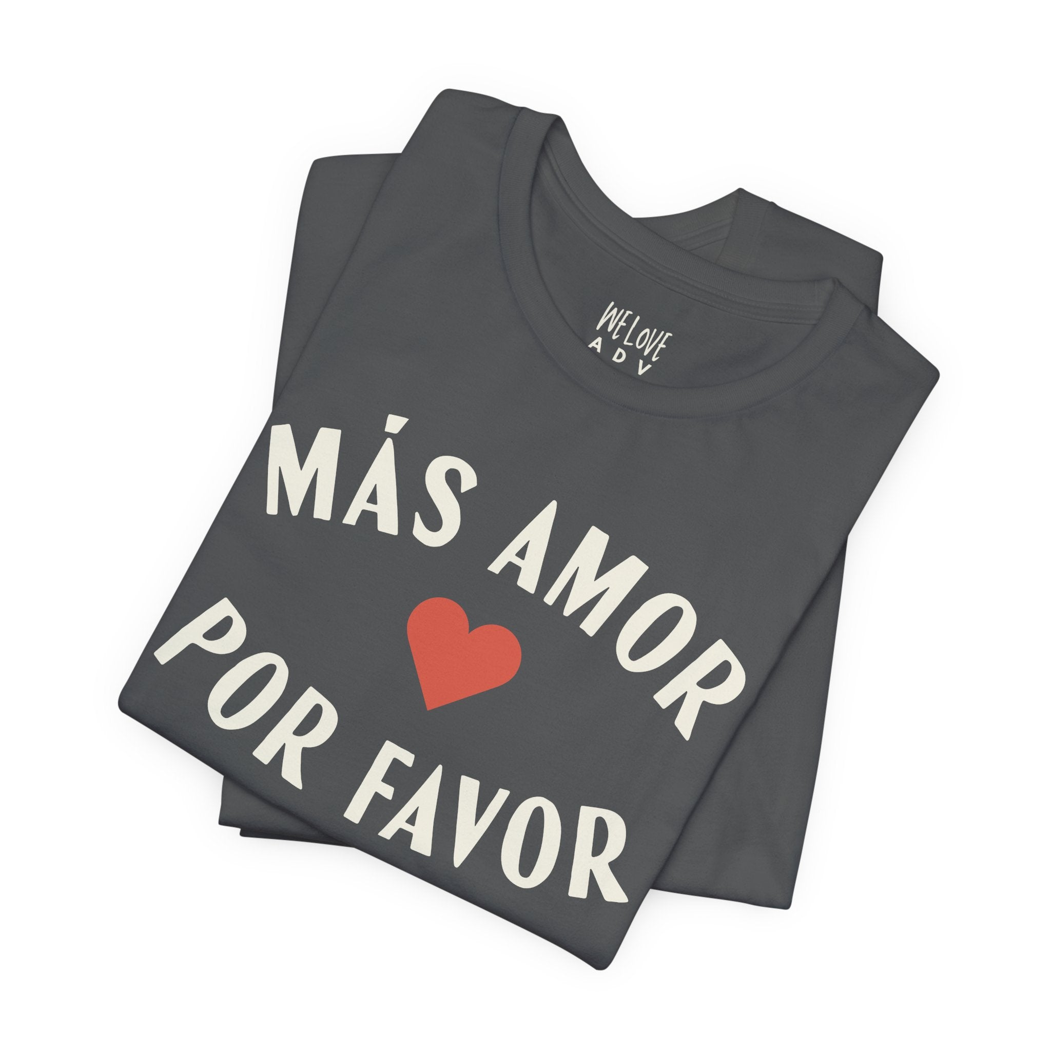 Más Amor, Por Favor Tee
