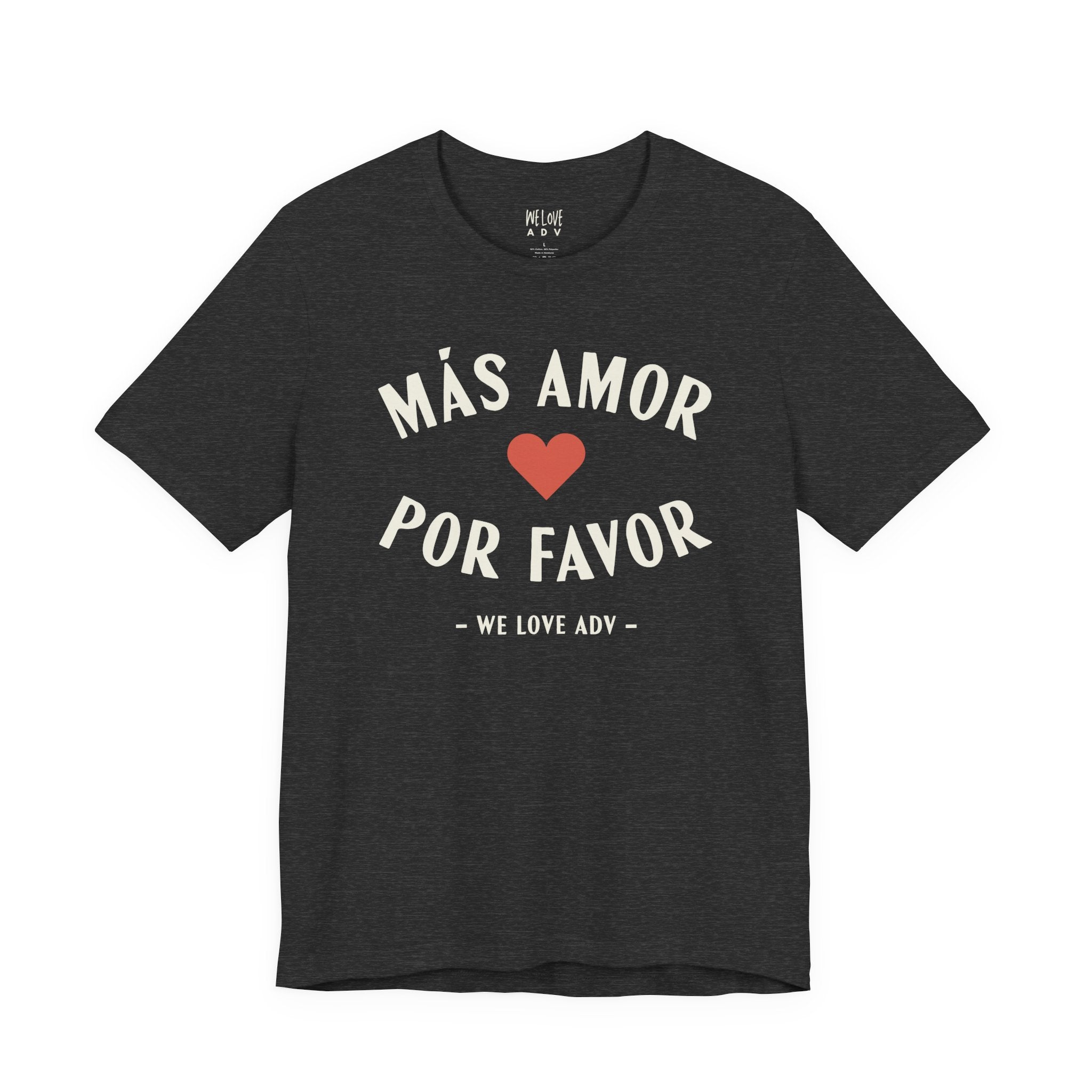 Más Amor, Por Favor Tee