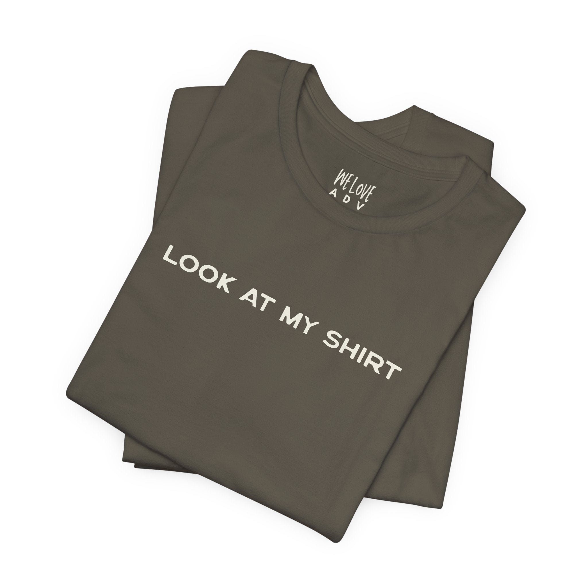 Look At My Shirt Tee