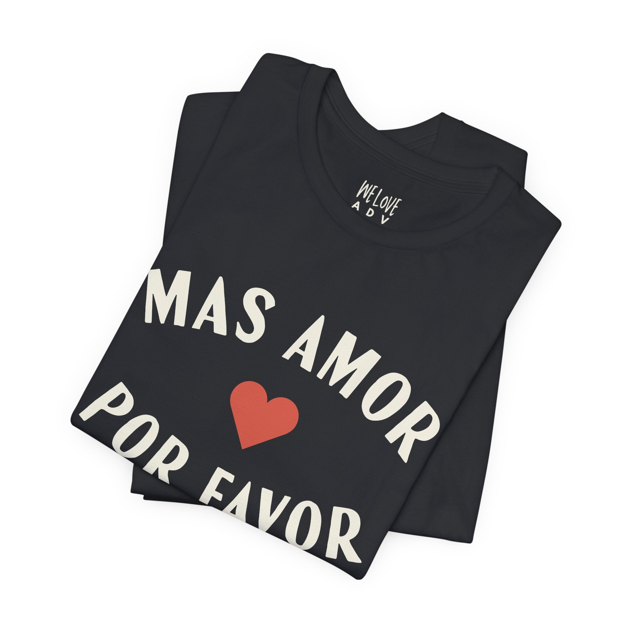 Mas Amor, Por Favor Tee