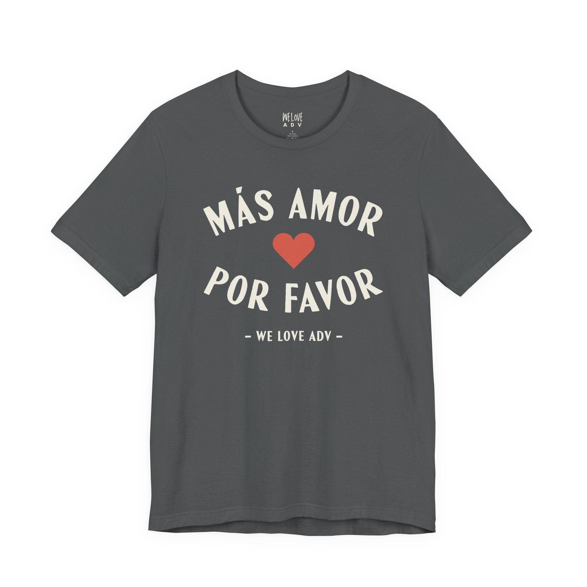 Más Amor, Por Favor Tee