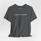 Look At My Shirt Tee