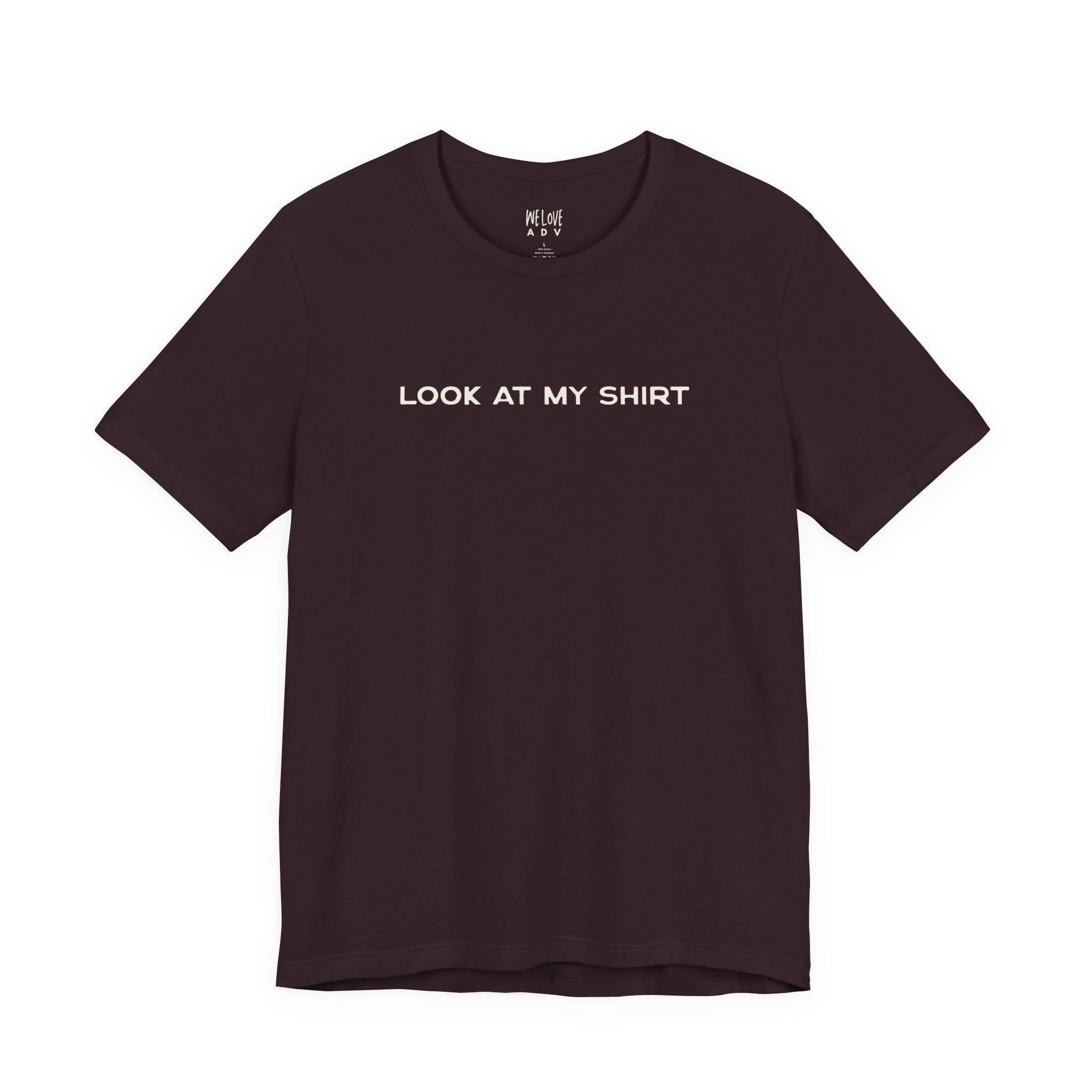 Look At My Shirt Tee