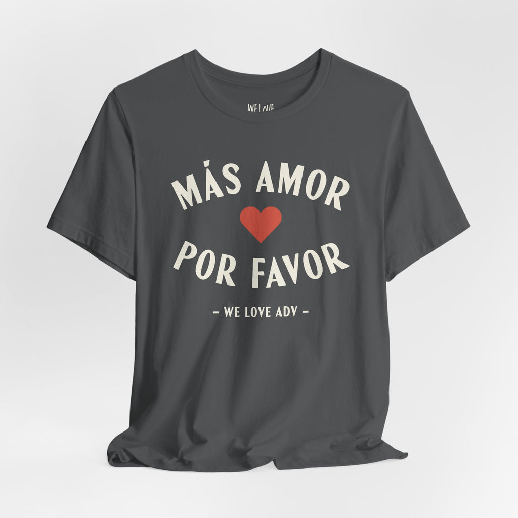 Más Amor, Por Favor Tee