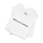 Mira Mi Camisa Tee
