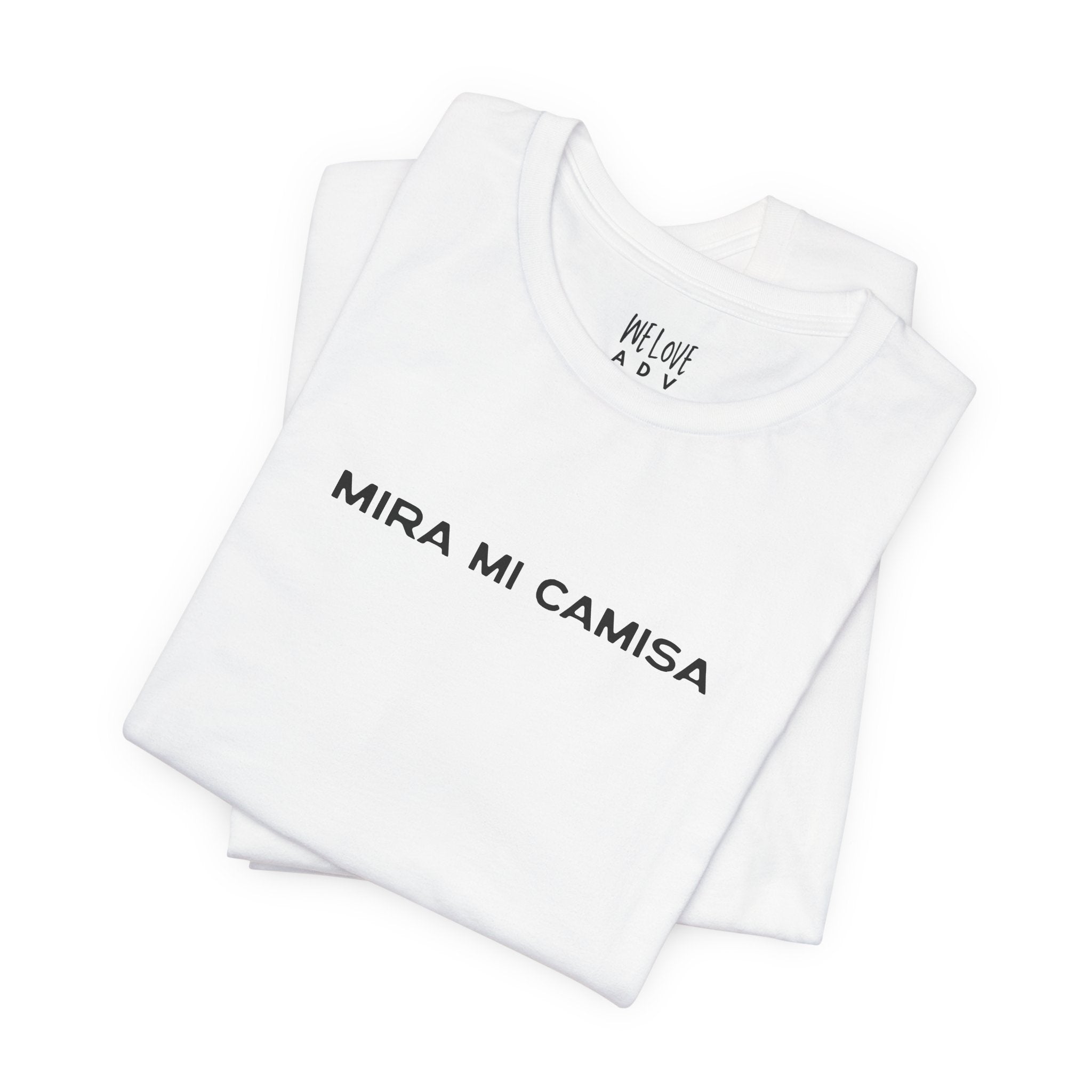 Mira Mi Camisa Tee