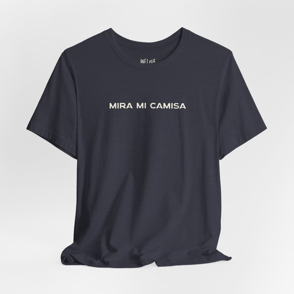 Mira Mi Camisa Tee